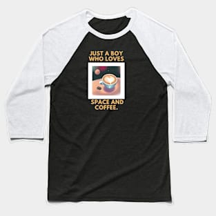 Just a boy who loves space and coffee Baseball T-Shirt